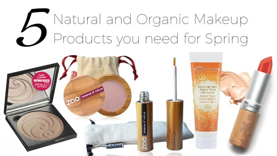 5 Natural and Organic Makeup Products you Need for Spring