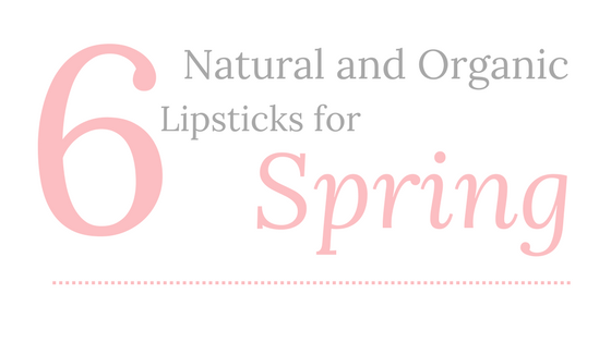 6 Natural and Organic Lipsticks for Spring