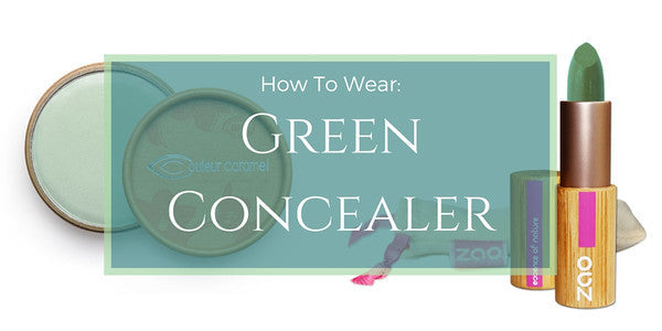 How To Wear: Green Concealer