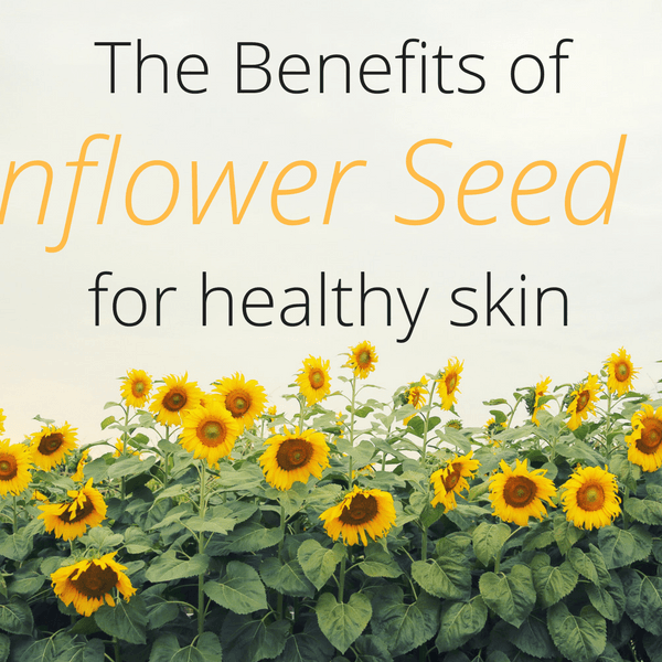 The Benefits of Sunflower Seed Oil for Healthy Skin