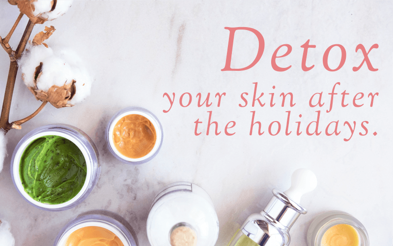 Detox your Skin After the Holidays